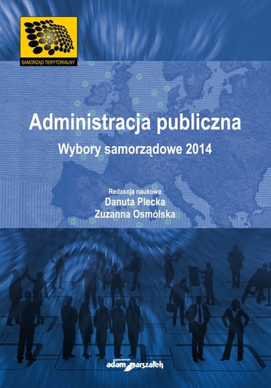 Administracja publiczna. Wybory samorządowe 2014 Plecka Danuta, Osmólska Zuzanna