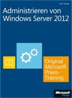 Administrieren von Windows Server 2012 - Original Microsoft Praxistraining  (Buch + E-Book) Thomas Orin