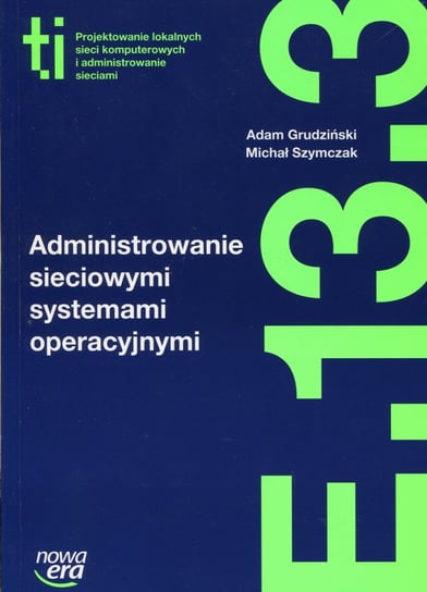 Administrowanie sieciowymi systemami operacyjnymi E.13.3 Grudziński Adam, Szymczak Michał