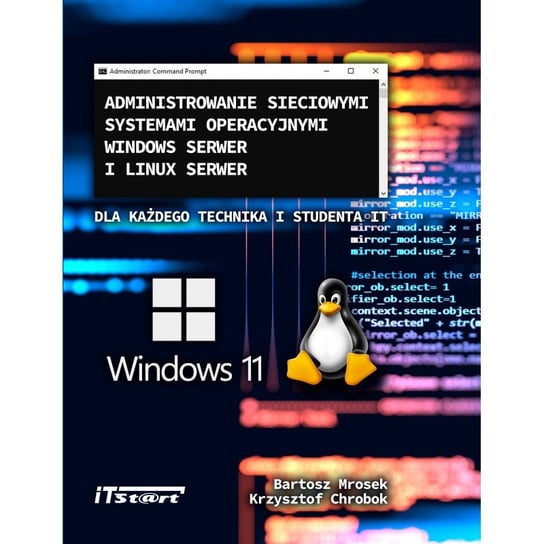 Administrowanie sieciowymi systemami operacyjnymi Windows Serwer i Linux Serwer Bartosz Mrosek, Krzysztof Chrobok