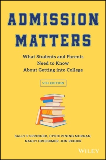 Admission Matters: What Students and Parents Need to Know About Getting into College Opracowanie zbiorowe