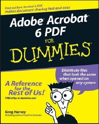 Adobe Acrobat 6 PDF for Dummies Harvey Greg