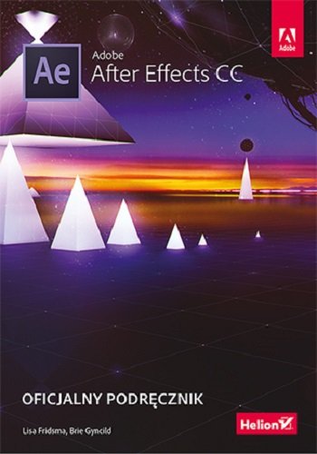 Adobe After Effects CC. Oficjalny podręcznik Fridsma Lisa, Gyncild Brie