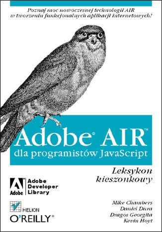 Adobe AIR dla programistów JavaScript. Leksykon kieszonkowy Chambers Mike, Dura Daniel, Hoyt Kevin, Georgita Dragos