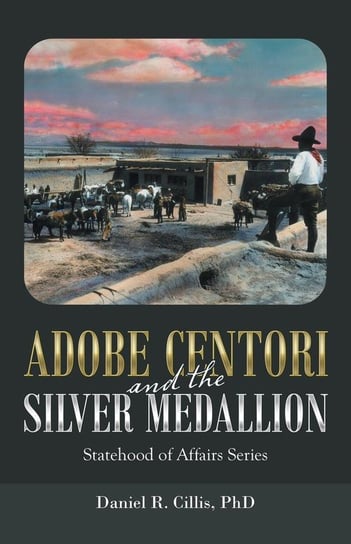 Adobe Centori and the Silver Medallion Cillis Phd Daniel R.