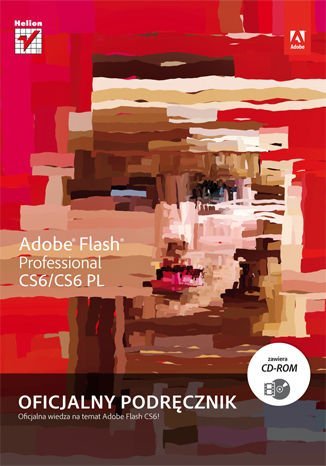 Adobe Flash Professional CS6/CS6PL. Oficjalny podręcznik Opracowanie zbiorowe