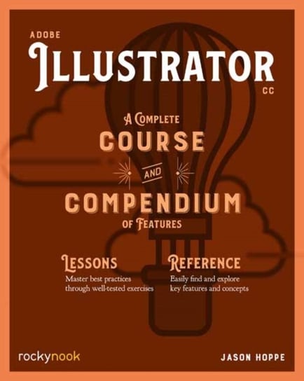 Adobe Illustrator CC A Complete Course and Compendium of Features Jason Hoppe
