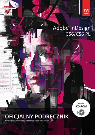 Adobe InDesign CS6/CS6 PL. Oficjalny podręcznik Opracowanie zbiorowe