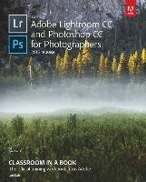 Adobe Lightroom and Photoshop CC for Photographers Classroom in a Book Lesa Snider