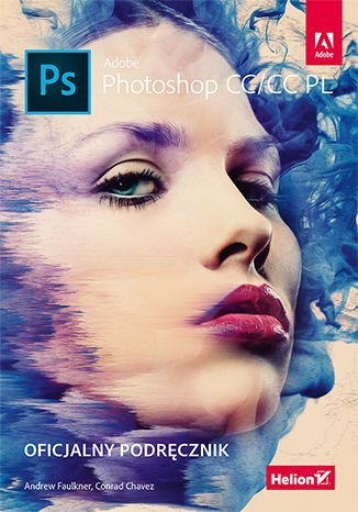 Adobe Photoshop CC/CC PL. Oficjalny podręcznik Faulkner Andrew, Chavez Conrad