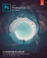 Adobe Photoshop CC Classroom in a Book (2017 release) Faulkner Andrew, Chavez Conrad