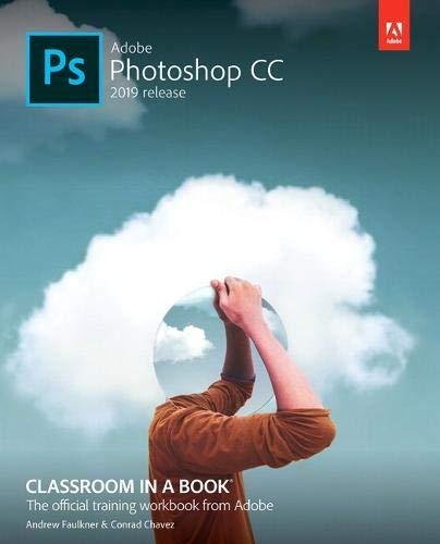Adobe Photoshop CC Classroom in a Book (2019 Release) Faulkner Andrew, Chavez Conrad