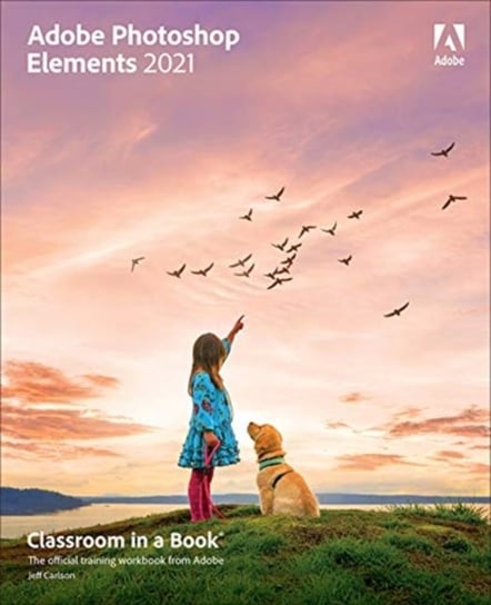 Adobe Photoshop Elements 2021 Classroom in a Book Carlson Jeff