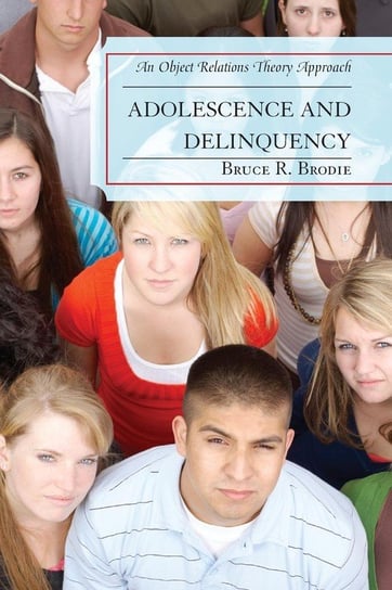 Adolescence and Delinquency Brodie Bruce R. Ph. D.