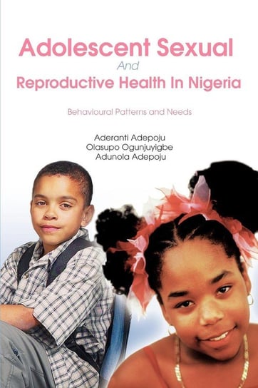 Adolescent Sexual And Reproductive Health In Nigeria Adepoju Aderanti