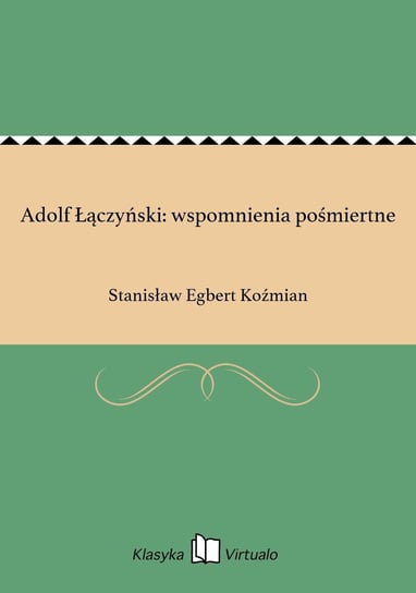 Adolf Łączyński: wspomnienia pośmiertne - ebook epub Koźmian Stanisław Egbert