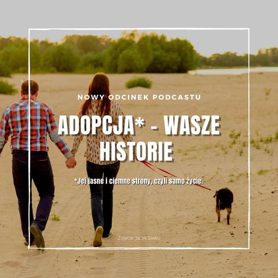 Adopcja - wasze historie - podcast Grzesiek Daria