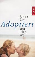 Adoptiert - mein Leben lang Baier Jochen