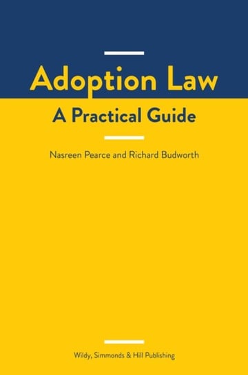 Adoption Law: A Practical Guide Nasreen Pearce, Richard Budworth
