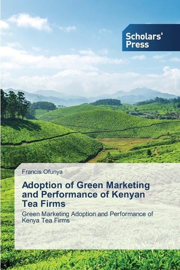 Adoption of Green Marketing and Performance of Kenyan Tea Firms Ofunya Francis
