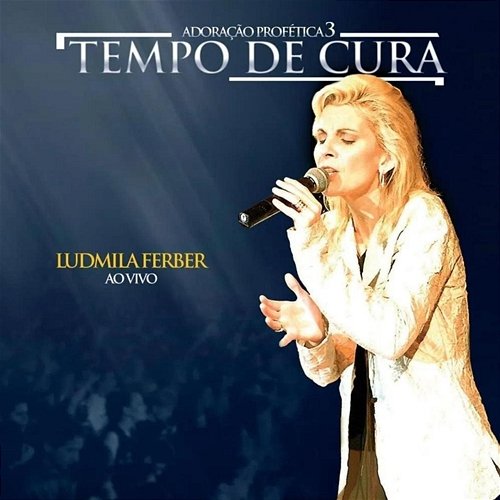 Adoração Profética 3: Tempo de Cura (Ao Vivo) Ludmila Ferber
