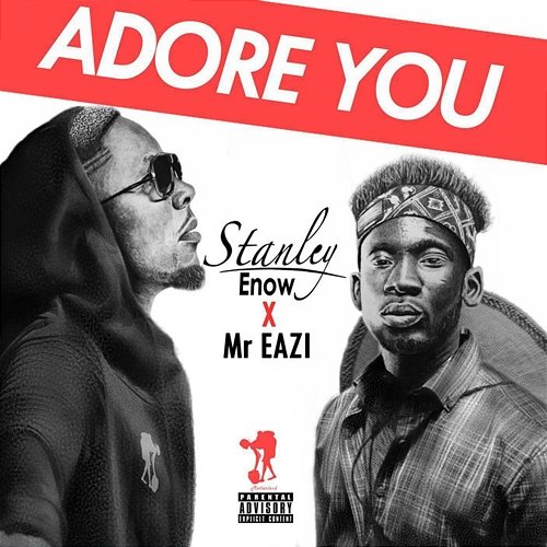 Adore You Stanley Enow feat. Mr Eazi