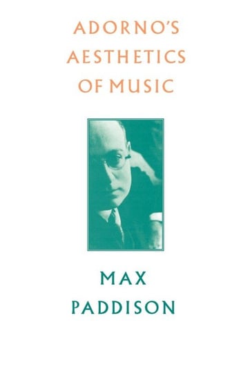 Adorno's Aesthetics of Music Paddison Max