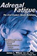 Adrenal Fatigue: The 21st Century Stress Syndrome Wilson James L.
