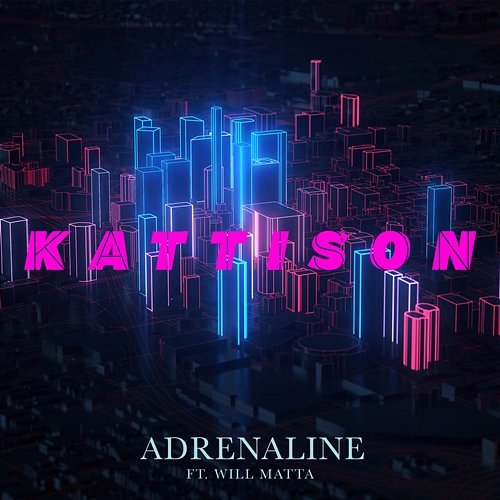 Adrenaline Kattison feat. Will Matta