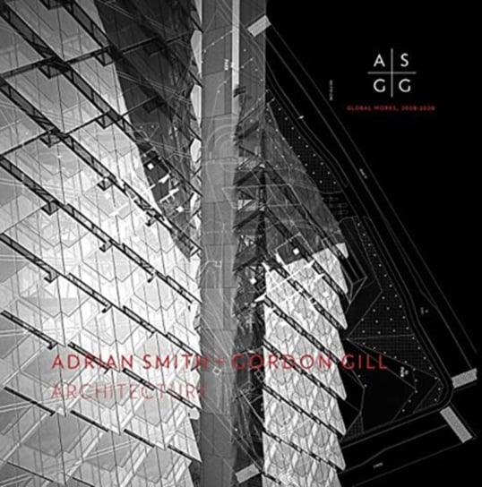 Adrian Smith + Gordon Gill Architecture, 2006-2020 Opracowanie zbiorowe
