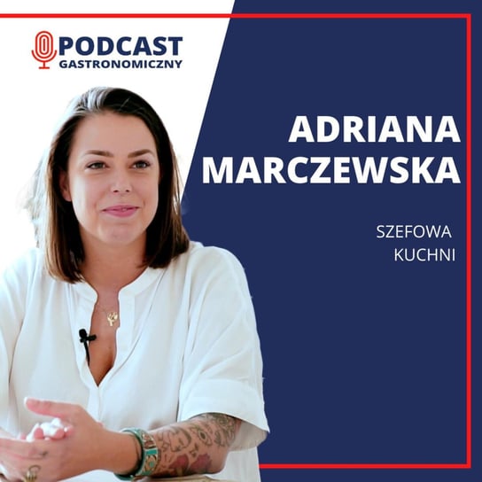 Adriana Marczewska - Podcast gastronomiczny - podcast Głomski Sławomir