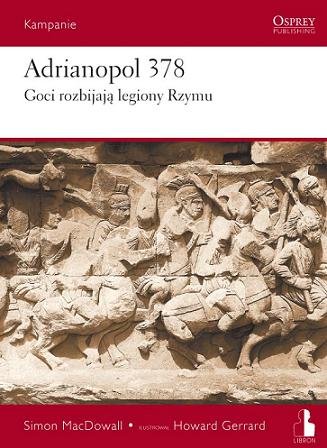 Adrianopol 378. Goci Rozbijają Legiony Rzymu Macdowall Simon