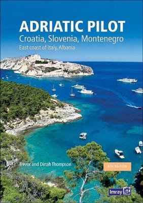 Adriatic Pilot: Croatia, Slovenia, Montenegro, East Coast of Italy, Albania Imray