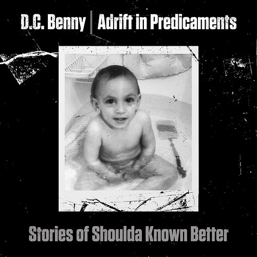 Adrift in Predicaments: Stories of Shoulda Known Better DC Benny