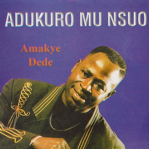 Adukuro Mu Nsuo Amakye Dede