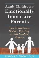 Adult Children of Emotionally Immature Parents Gibson Lindsay C.