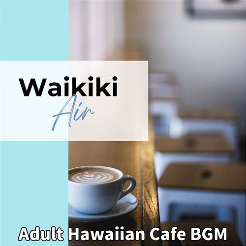 Adult Hawaiian Cafe Bgm Waikiki Air