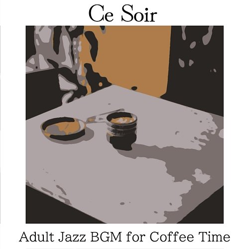 Adult Jazz Bgm for Coffee Time Ce Soir