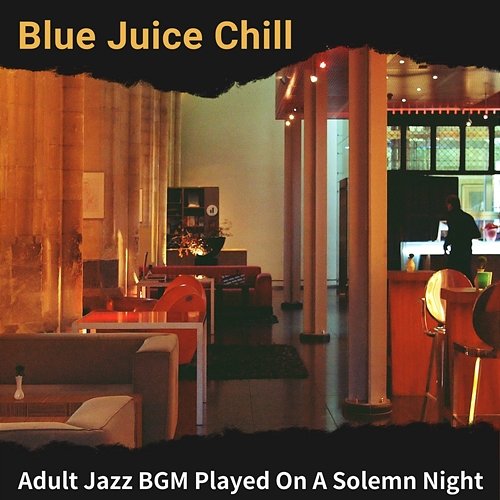 Adult Jazz Bgm Played on a Solemn Night Blue Juice Chill