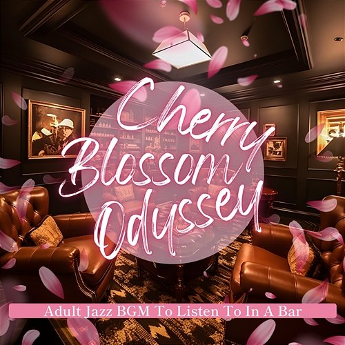 Adult Jazz Bgm to Listen to in a Bar Cherry Blossom Odyssey