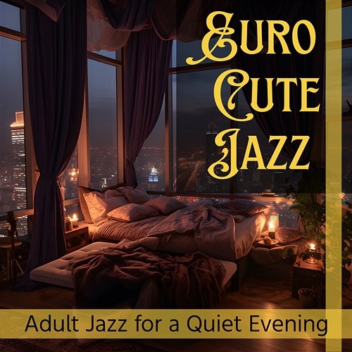 Adult Jazz for a Quiet Evening Euro Cute Jazz