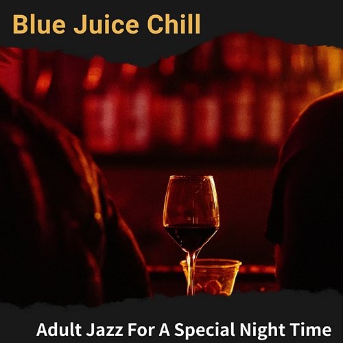 Adult Jazz for a Special Night Time Blue Juice Chill