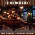 Adult Jazz for an Evening with Your Lover Black Notebook