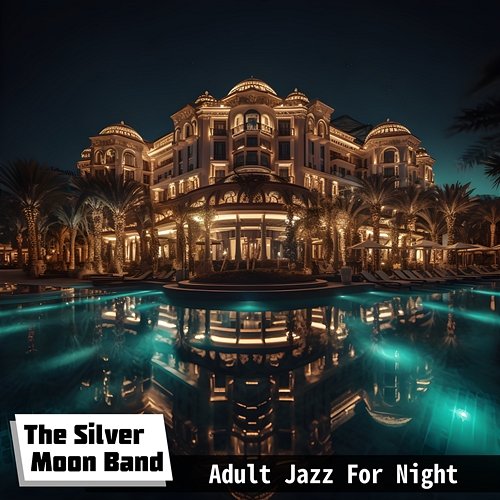 Adult Jazz for Night The Silver Moon Band