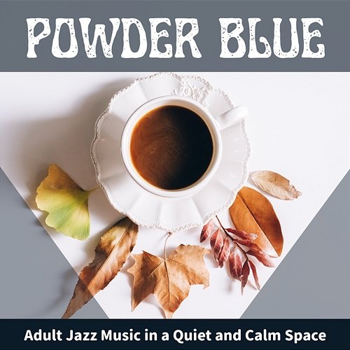 Adult Jazz Music in a Quiet and Calm Space Powder Blue