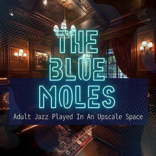 Adult Jazz Played in an Upscale Space The Blue Moles