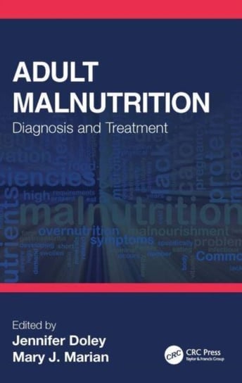 Adult Malnutrition: Diagnosis and Treatment Jennifer Doley