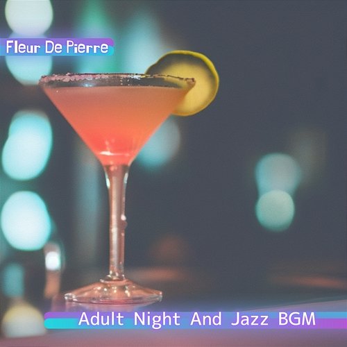 Adult Night and Jazz Bgm Fleur De Pierre