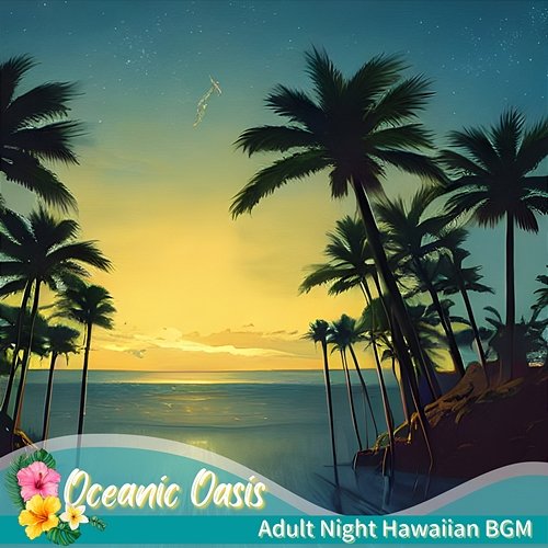 Adult Night Hawaiian Bgm Oceanic Oasis