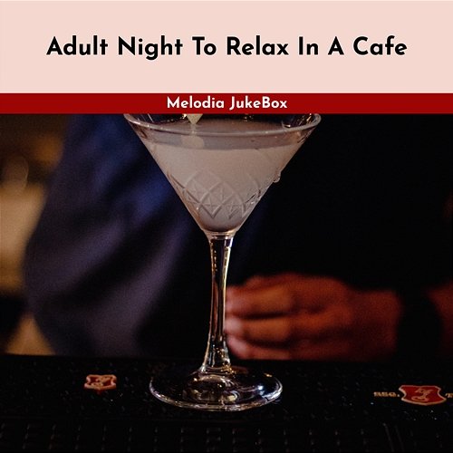 Adult Night to Relax in a Cafe Melodia JukeBox